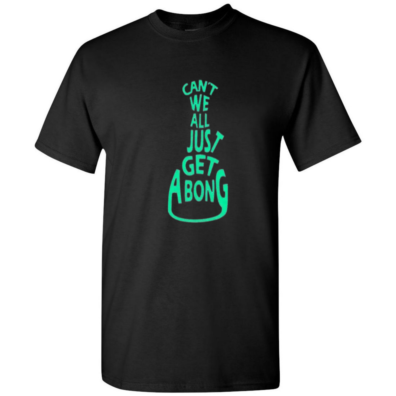 Can’t We All Just Get a Bong – Funny 420 Stoner T-Shirt – Chill Top