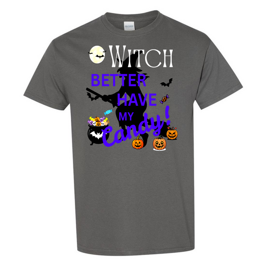 Witch Better Have My Candy – Funny Halloween T-Shirt – Seasonal Top