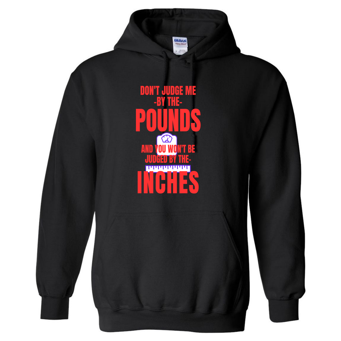 Don’t Judge Me By the Pounds – Funny Hoodie – Inches Graphic Top