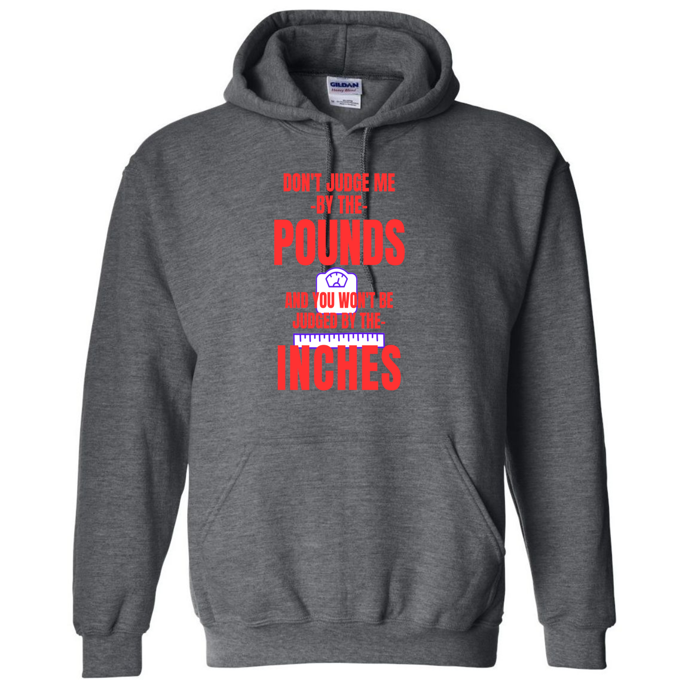 Don’t Judge Me By the Pounds – Funny Hoodie – Inches Graphic Top