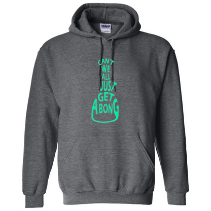 Can’t We All Just Get a Bong – 420 Hoodie – Funny Weed Graphic Top