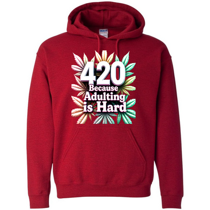 420 Because Adulting Is Hard – Funny 420 Hoodie – Weed Graphic Top