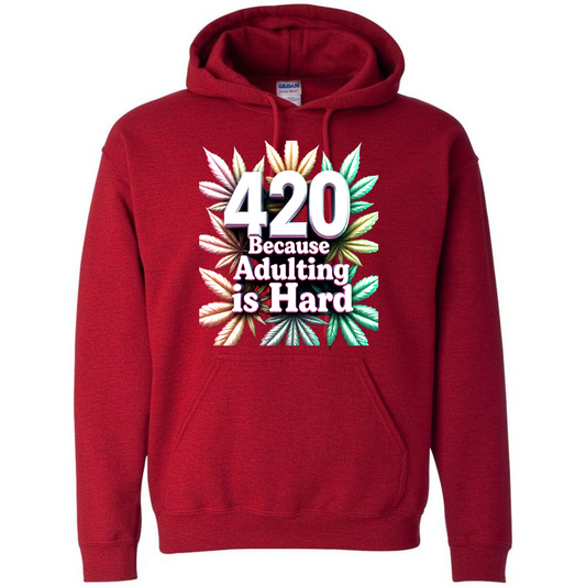 420 Because Adulting Is Hard – Funny 420 Hoodie – Weed Graphic Top